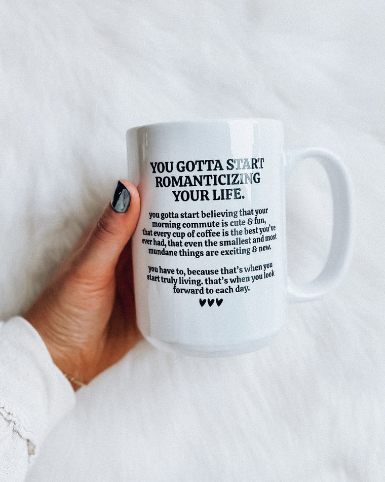 gotta start romanticizing.. mug