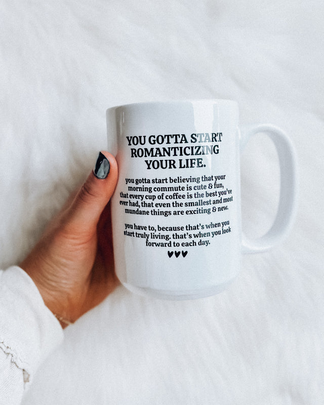 gotta start romanticizing.. mug